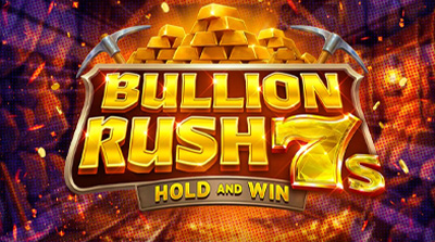 Bullion Rush 7s Hold and Win